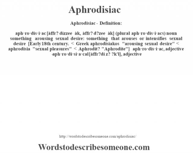 Aphrodisiac definition Aphrodisiac meaning words to describe