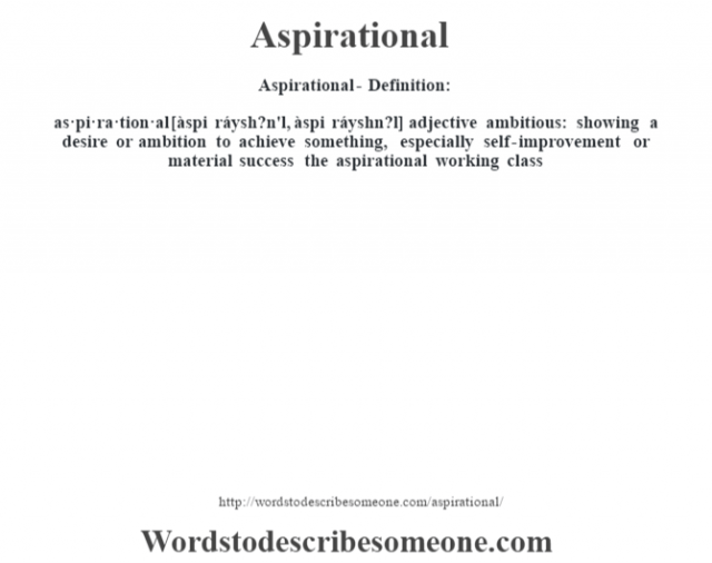 Aspirational definition Aspirational meaning words to describe someone