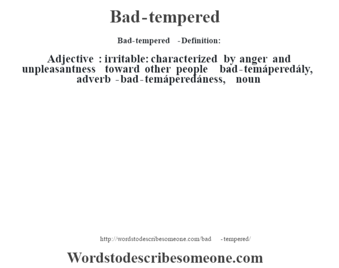 Bad tempered Definition Bad tempered Meaning Words To Describe Someone