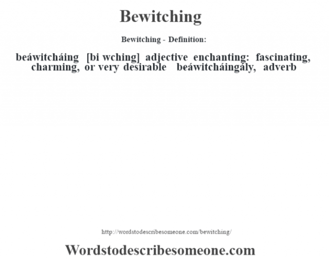 Bewitching Definition Bewitching Meaning Words To Describe Someone bewitching-definition-bewitching-meaning-words-to-describe-someone