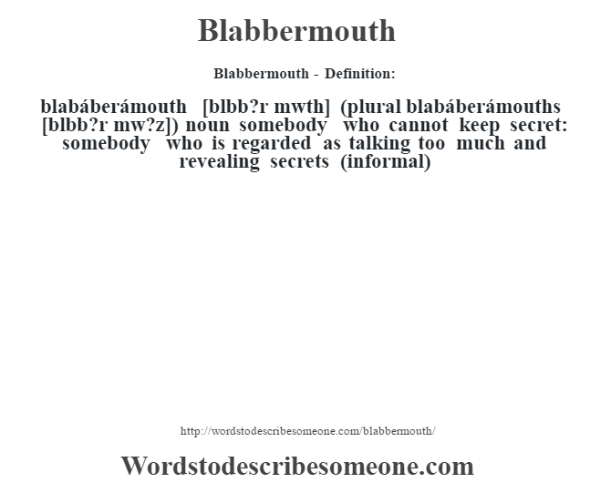 Blabbermouth Definition Blabbermouth Meaning Words To Describe Someone