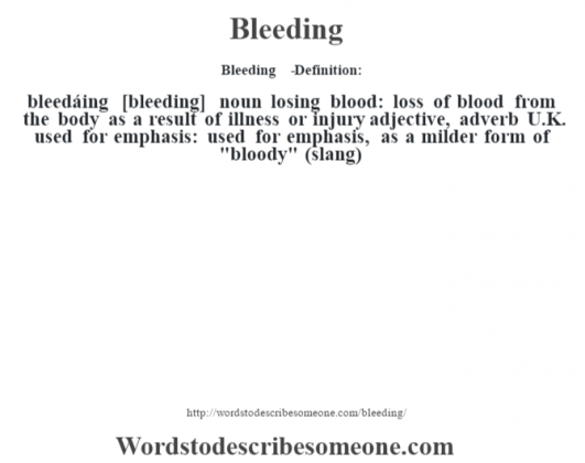 Bleeding definition | Bleeding meaning - words to describe someone