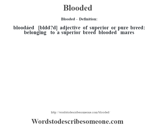 Blooded definition Blooded meaning words to describe someone