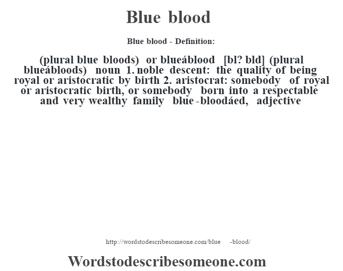 Blue Blood Definition Blue Blood Meaning Words To Describe Someone