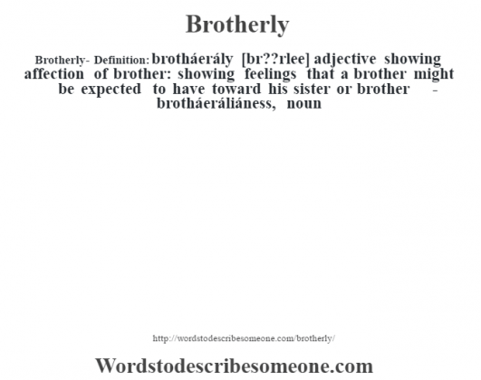 Brotherly definition | Brotherly meaning - words to describe someone