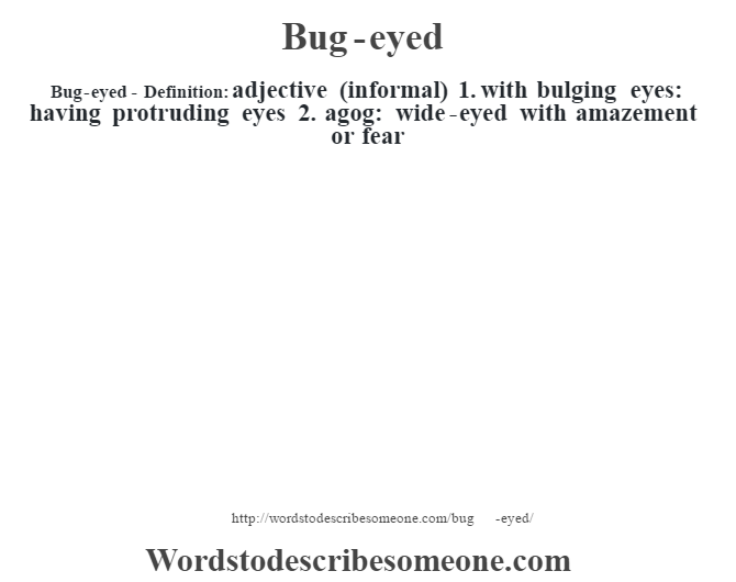 Bug eyed definition Bug eyed Meaning Words To Describe Someone