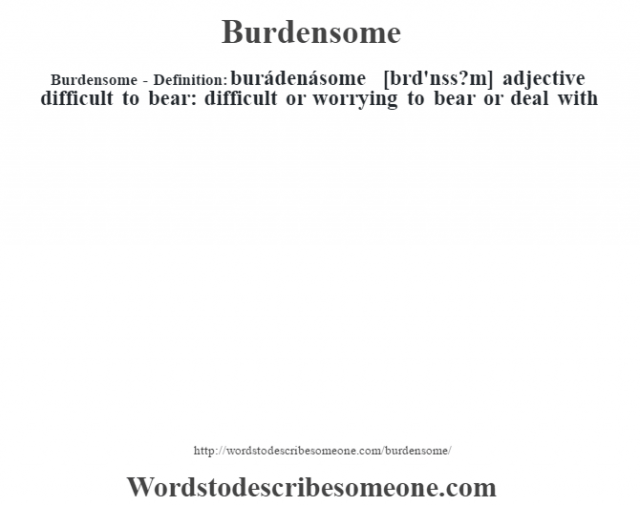 burdensome-definition-burdensome-meaning-words-to-describe-someone