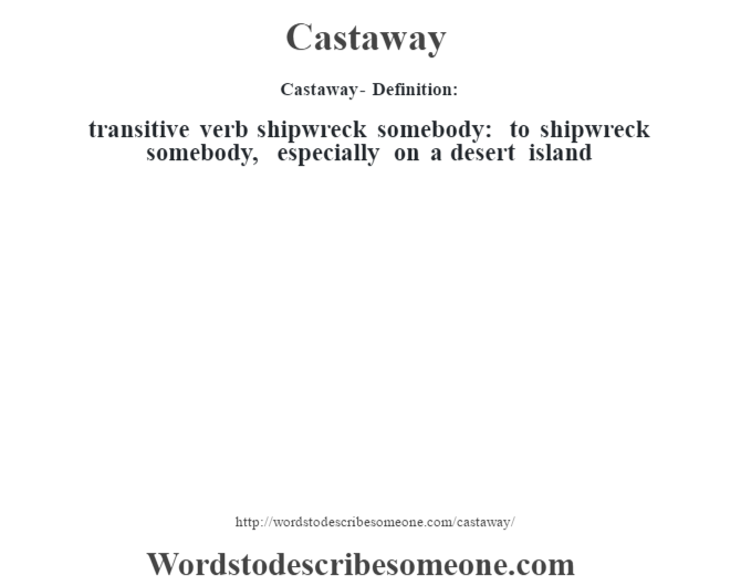 Castaway Definition Castaway Meaning Words To Describe Someone