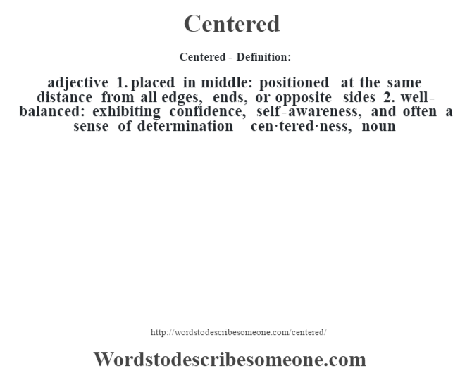 Centered Definition Centered Meaning Words To Describe Someone