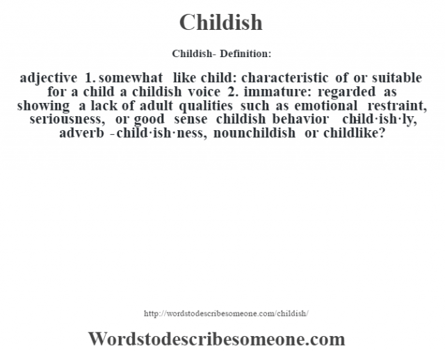 Childish Definition Childish Meaning Words To Describe Someone