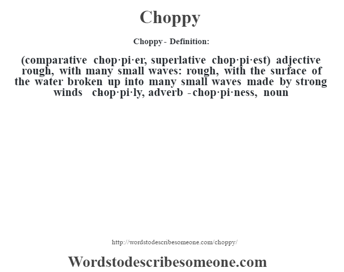 Choppy Definition Choppy Meaning Words To Describe Someone