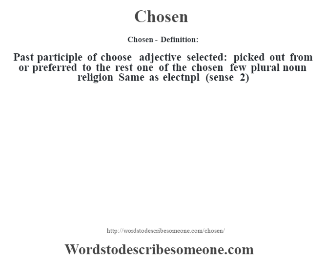Pronunciation of Chosen  Definition of Chosen 