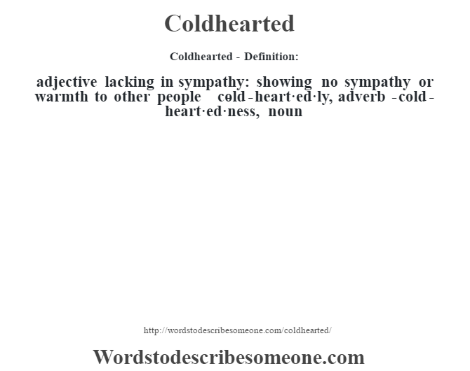 Coldhearted Definition Coldhearted Meaning Words To Describe Someone