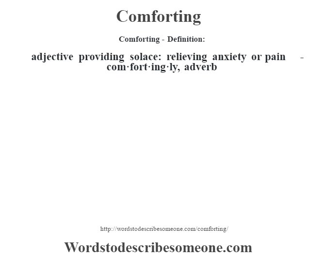 Comforting Definition Comforting Meaning Words To Describe Someone