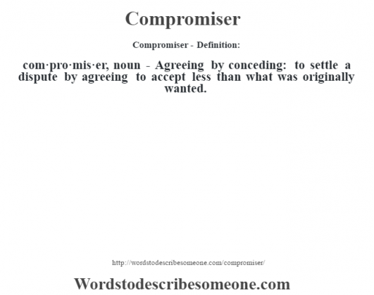 Compromiser definition | Compromiser meaning - words to describe someone