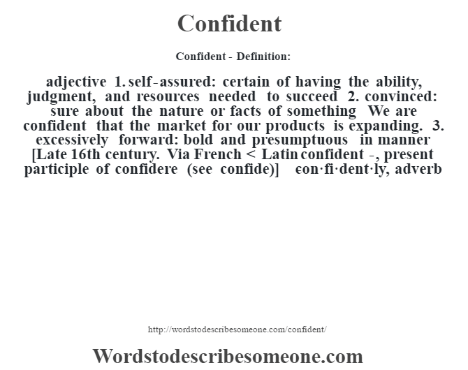 Find out the meaning of Confident and the meaning of many other words to de...