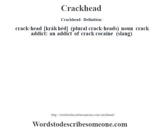 Crackhead definition Crackhead meaning words to