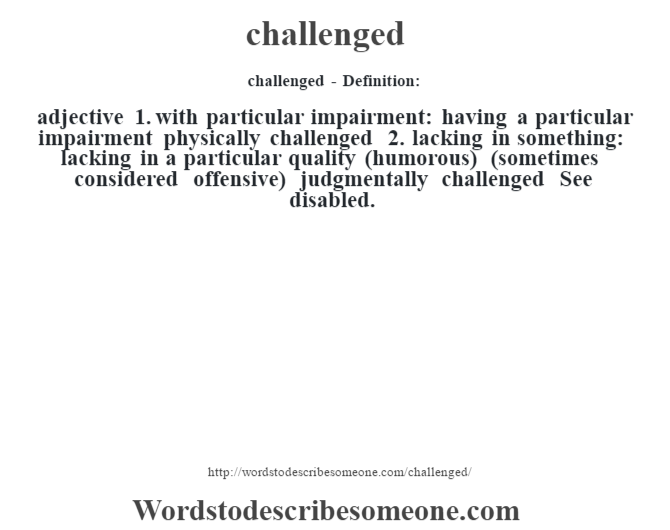Challenged Definition Challenged Meaning Words To Describe Someone