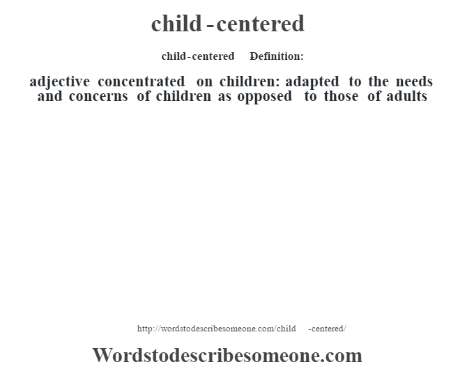 child-centered-definition-child-centered-meaning-words-to-describe