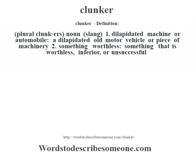 Clunker Definition | Clunker Meaning - Words To Describe Someone