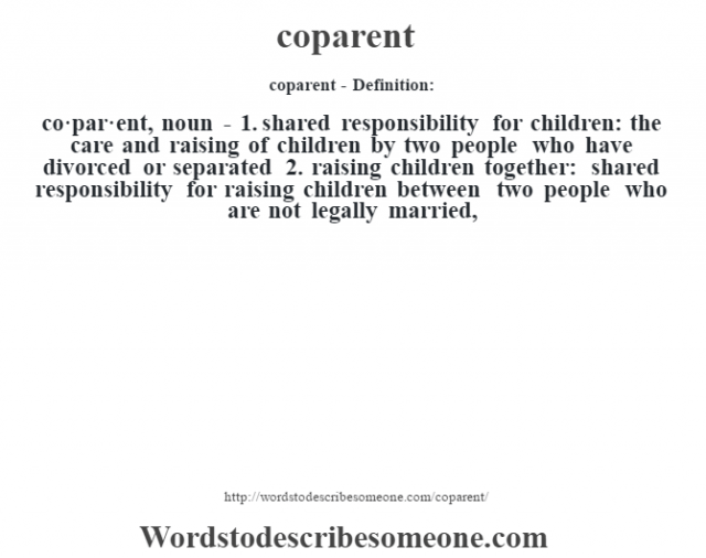 Coparent Definition Coparent Meaning Words To Describe Someone